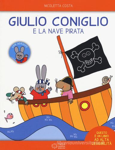 Giulio Coniglio e la nave pirata. Con adesivi. Ediz. a colori di Nicoletta Costa edito da Franco Cosimo Panini
