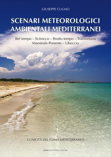 Scenari meteorologici ambientali mediterranei di Giuseppe Cugno edito da Flaccovio Dario