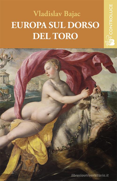 Libro Europa sul dorso del toro di Vladislav Bajac Passage di Controluce (Nardò)