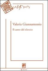 Il canto del silenzio di Valeria Giannantonio edito da Carabba
