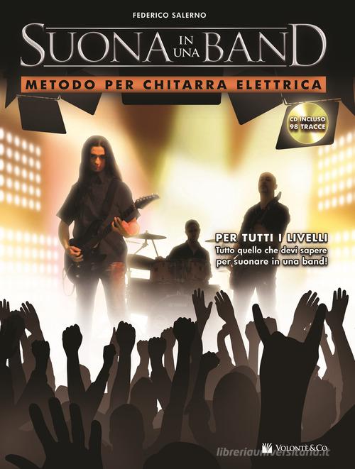 Suona in una band. Metodo per chitarra. Con CD Audio di Federico Salerno edito da Volontè & Co