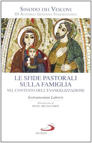 Le sfide pastorali sulla famiglia nel contesto dell'evangelizzazione. Instrumentum laboris edito da San Paolo Periodici