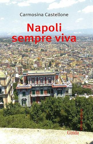 Napoli sempre viva di Carmosina Castellone edito da Guida