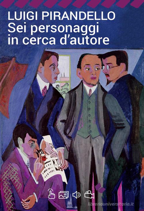 Sei personaggi in cerca d'autore di Luigi Pirandello edito da Edimedia (Firenze)
