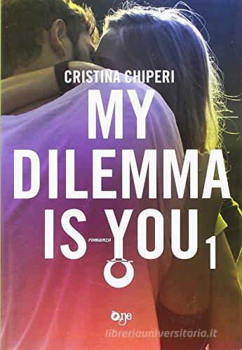 My dilemma is you vol.1 di Cristina Chiperi edito da ONE