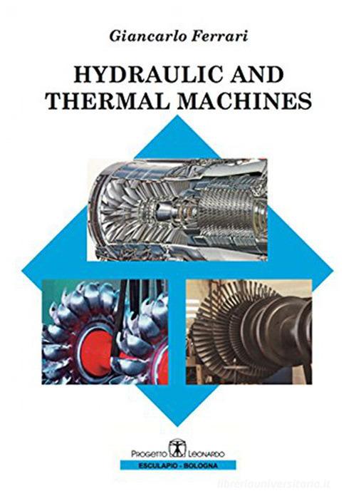 Hydraulic and thermal machines di Giancarlo Ferrari edito da Esculapio