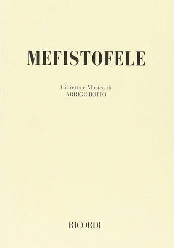 Mefistofele. Opera in un prologo, 4 atti e un epilogo di Arrigo Boito edito da Casa Ricordi