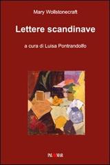 Lettere scandinave. Ediz. italiane e inglese di Mary Wollstonecraft edito da Palomar