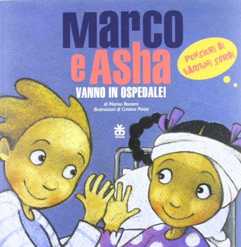 Marco e Asha vanno in ospedale! Pensieri di bambini sordi. Con DVD di Marisa Bonomi edito da Sinnos