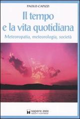 Il tempo e la vita quotidiana. Meteoropatia, meteorologia, società di Paolo Capizzi edito da Sapere 2000 Ediz. Multimediali