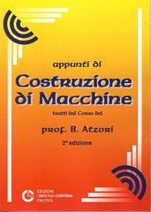 Appunti di costruzione di macchine di Bruno Atzori edito da Cortina (Padova)