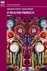 Le relazioni pubbliche. Tecniche e teorie cognitive di Alessandro Bertirotti, Amanda J. Succi edito da Bonanno