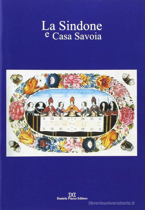 La sindone e casa Savoia edito da Daniela Piazza Editore