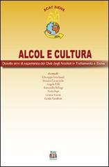 Alcol e cultura. Diciotto anni di esperienza dei club degli alcolisti in trattamento a Siena di Giuseppe Interlandi, Guido Guidoni, Simona Caracciolo edito da Diple Edizioni