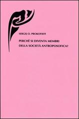 Perché si diventa membri della società antroposofica? di Sergej O. Prokofieff edito da Widar