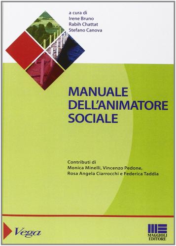 Manuale dell'animatore sociale di Irene Bruno, Stefano Canova, Rabih Chattat edito da Maggioli Editore