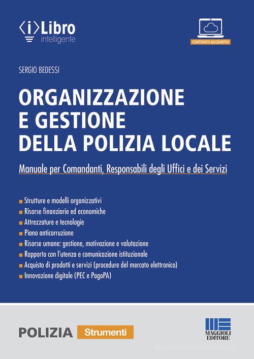 Organizzazione e gestione della polizia locale di Sergio Bedessi edito da Maggioli Editore