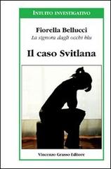 Il caso Svitlana di Fiorella Bellucci edito da Vincenzo Grasso Editore