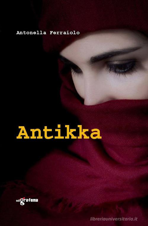 Antikka di Antonella Ferraiolo edito da Edigrafema