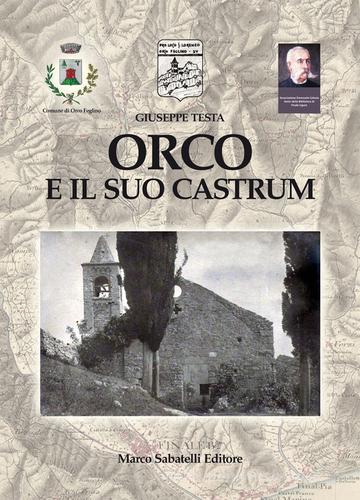 Orco e il suo castrum di Giuseppe Testa edito da Sabatelli
