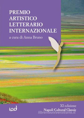 Premio internazionale artistico letterario. Napoli cultural classic. 11ª edizione edito da Edizioni Iod