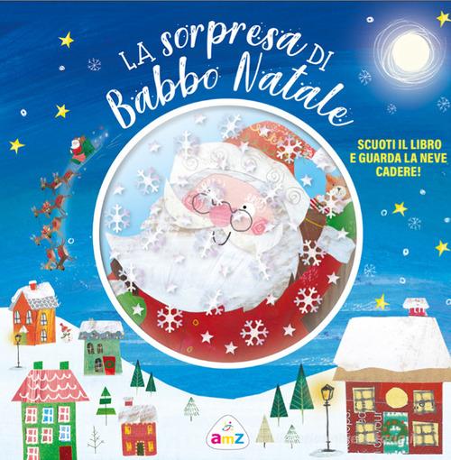 La sorpresa di Babbo Natale di Clement C. Moore edito da AMZ