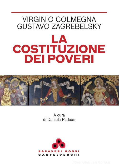La Costituzione dei poveri di Virginio Colmegna, Gustavo Zagrebelsky edito da Castelvecchi