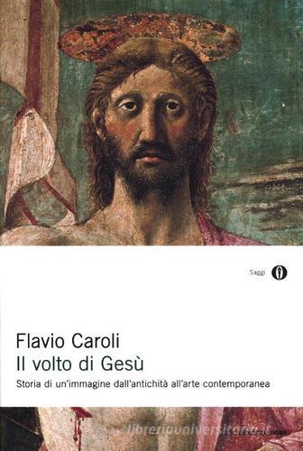 Il volto di Gesù di Flavio Caroli edito da Mondadori