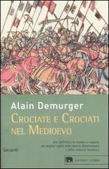 Crociate e crociati nel Medioevo di Alain Demurger edito da Garzanti
