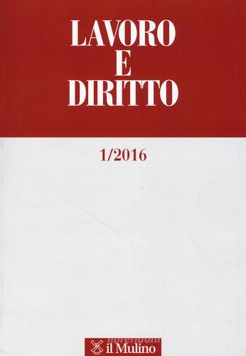 Lavoro e diritto (2016) vol.1 edito da Il Mulino