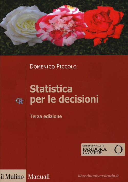 Statistica per le decisioni. La conoscenza umana sostenuta dall'evidenza empirica di Domenico Piccolo edito da Il Mulino