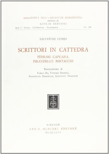 Scrittori in cattedra. Ferrari, Capuana, Pirandello, Bertocchi di Salvatore Comes edito da Olschki