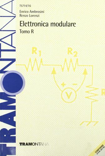 Elettronica modulare. Modulo R. Per gli Ist. Tecnici industriali di Enrico Ambrosini, Ippolito Perlasca, Renzo Lorenzi edito da Tramontana