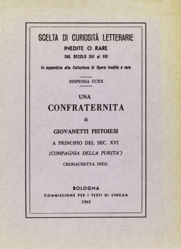 Una confraternita di giovanetti pistoiesi a principio del sec. XVI (rist. anast.) edito da Forni