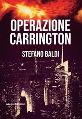Operazione Carrington di Stefano Baldi edito da Apollo Edizioni