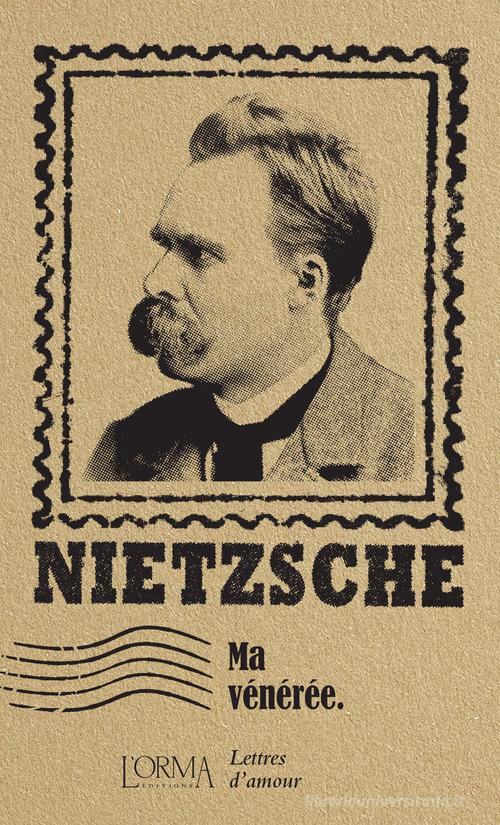 Ma vénérée. Lettres d'amour di Friedrich Nietzsche edito da L'orma
