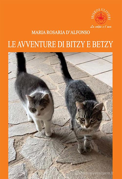 Le avventure di Bitzy e Betzy di Maria Rosaria D'Alfonso edito da Ibiskos Ulivieri