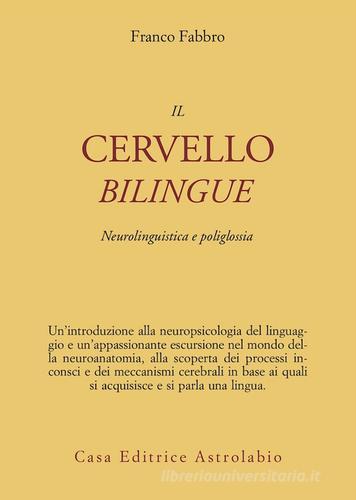 Il cervello bilingue. Neurolinguistica e poliglossia di Franco Fabbro edito da Astrolabio Ubaldini