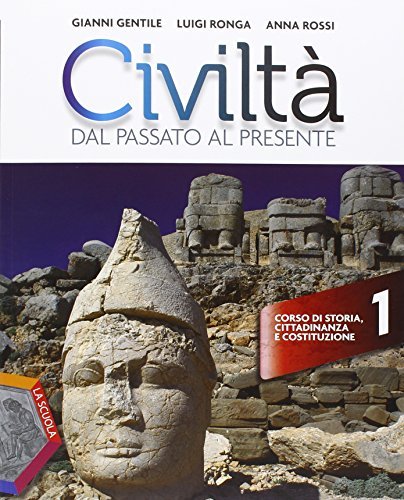 Civiltà dal passato al presente. Ediz. plus. Con Strumenti per la didattica inclusiva. Per le Scuole superiori. Con DVD-ROM. Con e-book. Con espansione online vol.1 di Gianni Gentile, Luigi Ronga, Anna Rossi edito da La Scuola