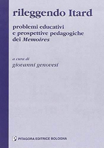 Rileggendo Itard. Problemi educativi e prospettive pedagogiche dei Memories edito da Pitagora