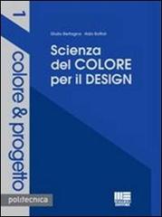 Scienza del colore per il design di Giulio Bertagna, Aldo Bottoli edito da Maggioli Editore