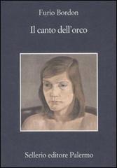 Il canto dell'orco di Furio Bordon edito da Sellerio Editore Palermo