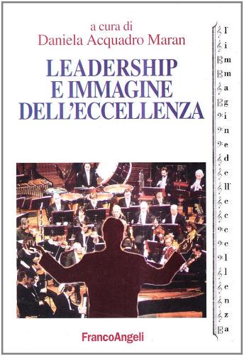 Leadership e immagine dell'eccellenza edito da Franco Angeli