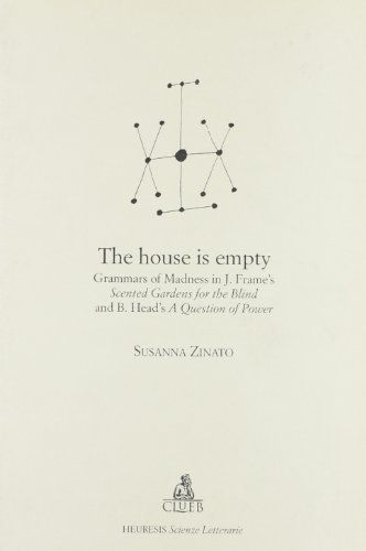 The house is empty. Grammars of madness in J. Frame's Scented gardens for blind and B. Head's A question of power di Susanna Zinato edito da CLUEB