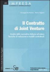 Il contratto di Joint Venture. Analisi della normativa italiana ed estera. Tecniche di redazione e modelli contrattuali di Giuseppe De Marinis, Marco Tupponi edito da Sistemi Editoriali