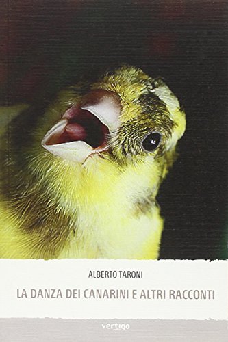 La danza dei canarini e altri racconti di Alberto Taroni edito da Vertigo