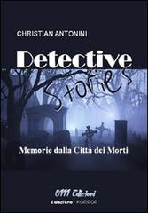 Detective stories. Memorie dalla Città dei Morti di Christian Antonini edito da 0111edizioni