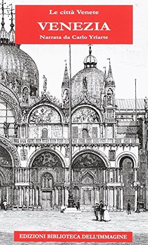 Venezia di Carlo Yriarte edito da Biblioteca dell'Immagine