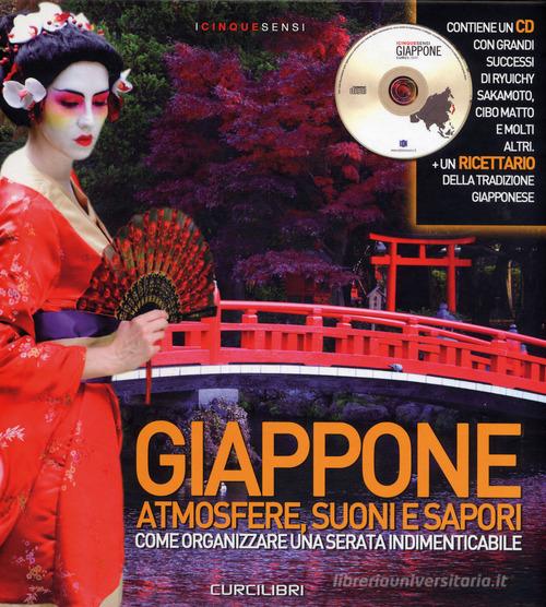 Giappone. Atmosfere, suoni e sapori. Come organizzare una serata indimenticabile. Ediz. illustrata. Con CD-Audio edito da Curci