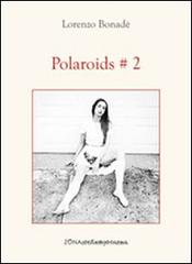 Polaroids #2 di Lorenzo Bonadè edito da Zona